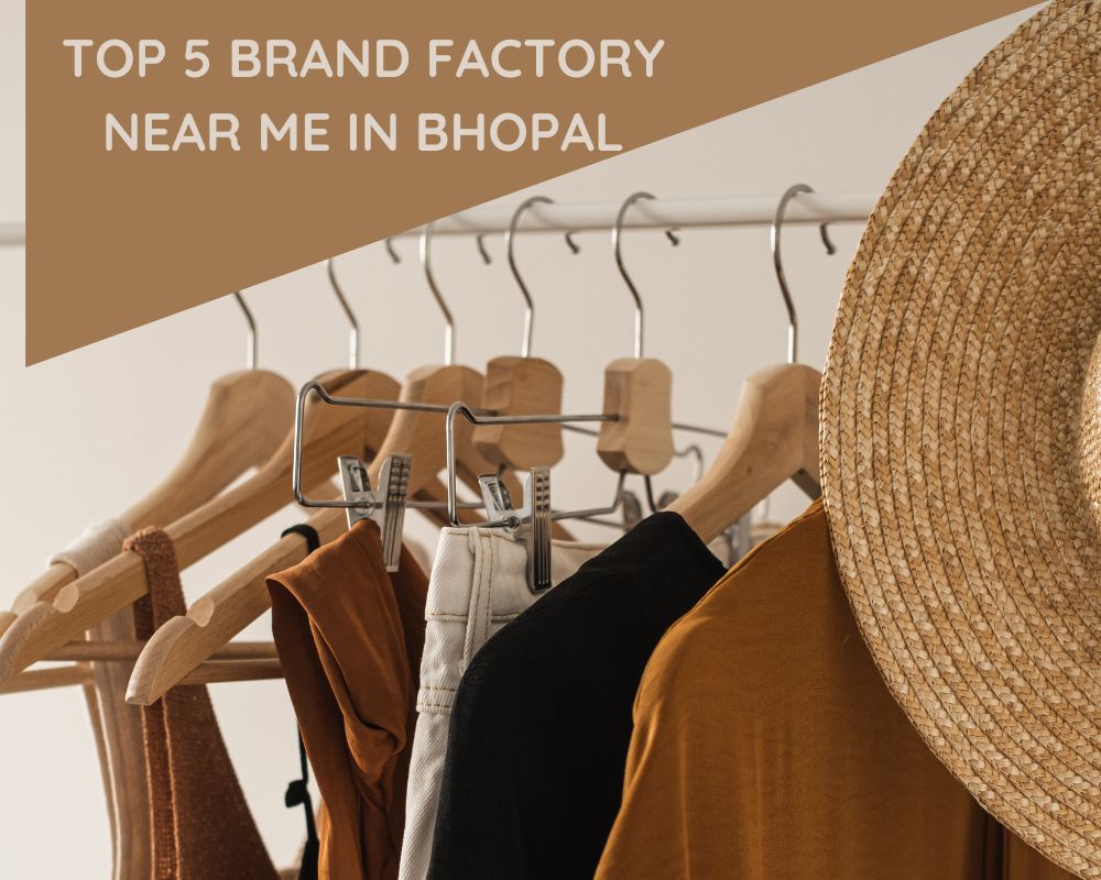 Top 5 Brand Factory Near Me in Bhopal