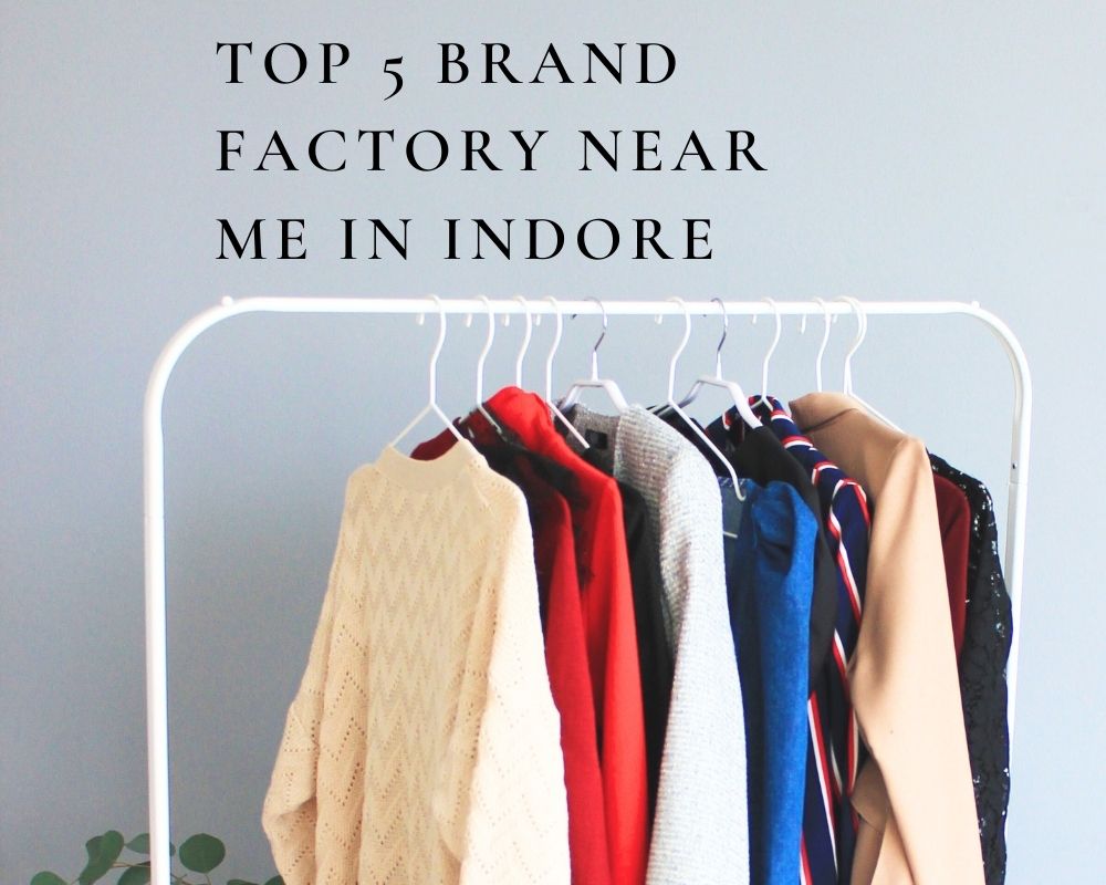 Top 5 Brand Factory Near Me in Indore