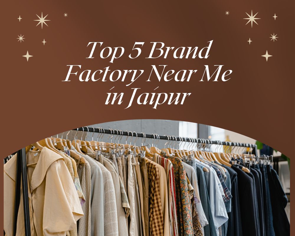 Top 5 Brand Factory Near Me in Jaipur