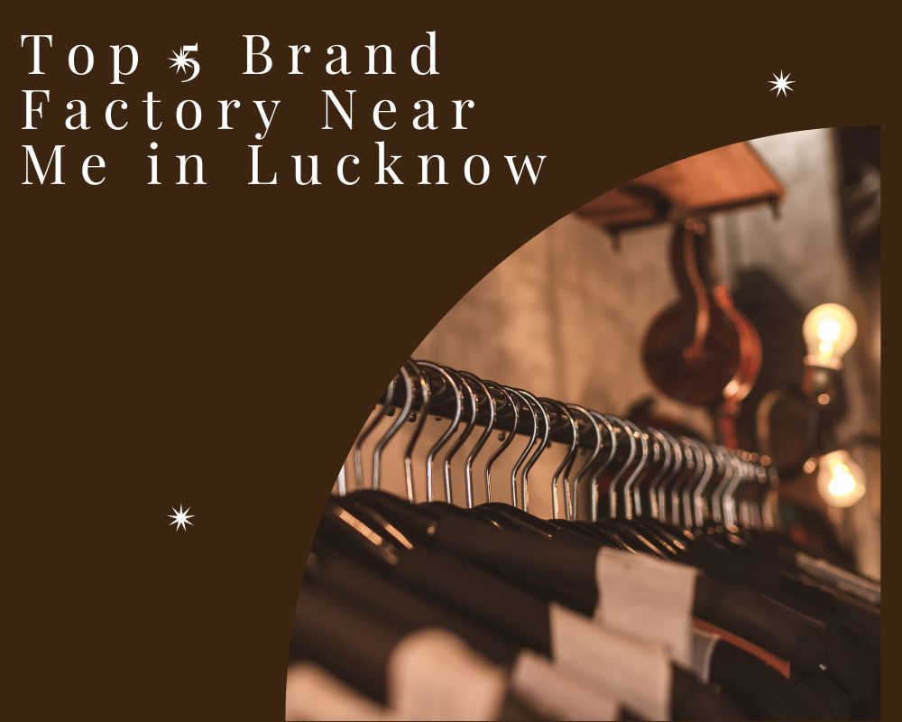 Top 5 Brand Factory Near Me in Lucknow