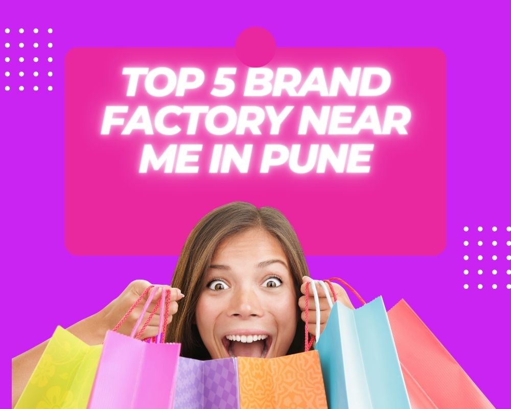 Top 5 Brand Factory Near Me in Pune