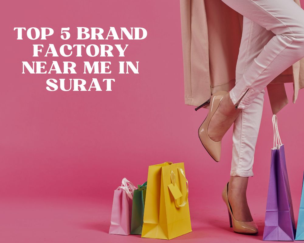 Top 5 Brand Factory Near Me in Surat
