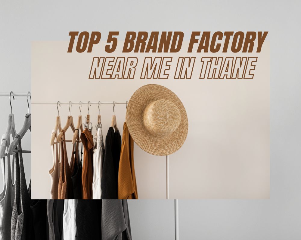 Top 5 Brand Factory Near Me in Thane
