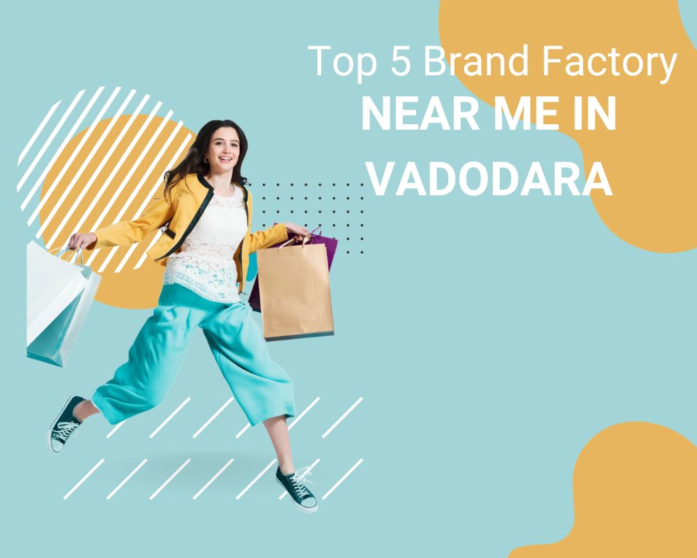 Top 5 Brand Factory Near Me in Vadodara