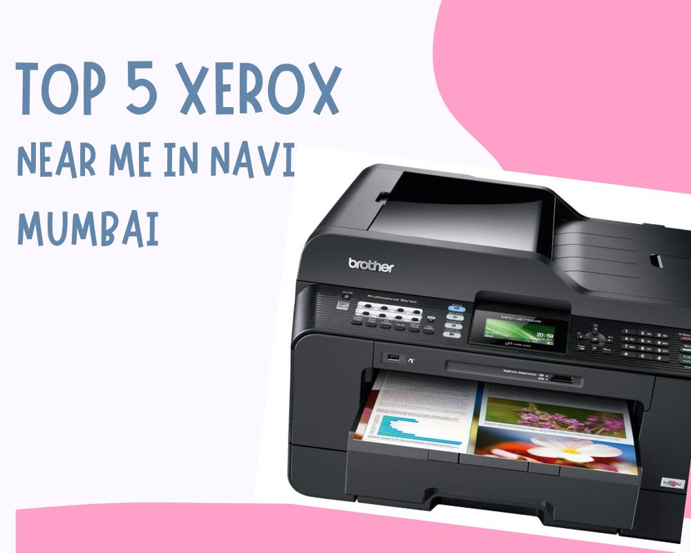 Top 5 Xerox Near Me in Navi Mumbai