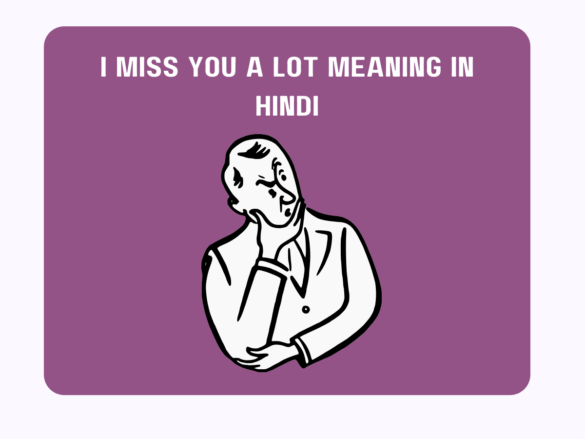 I Miss You A Lot Meaning In Hindi