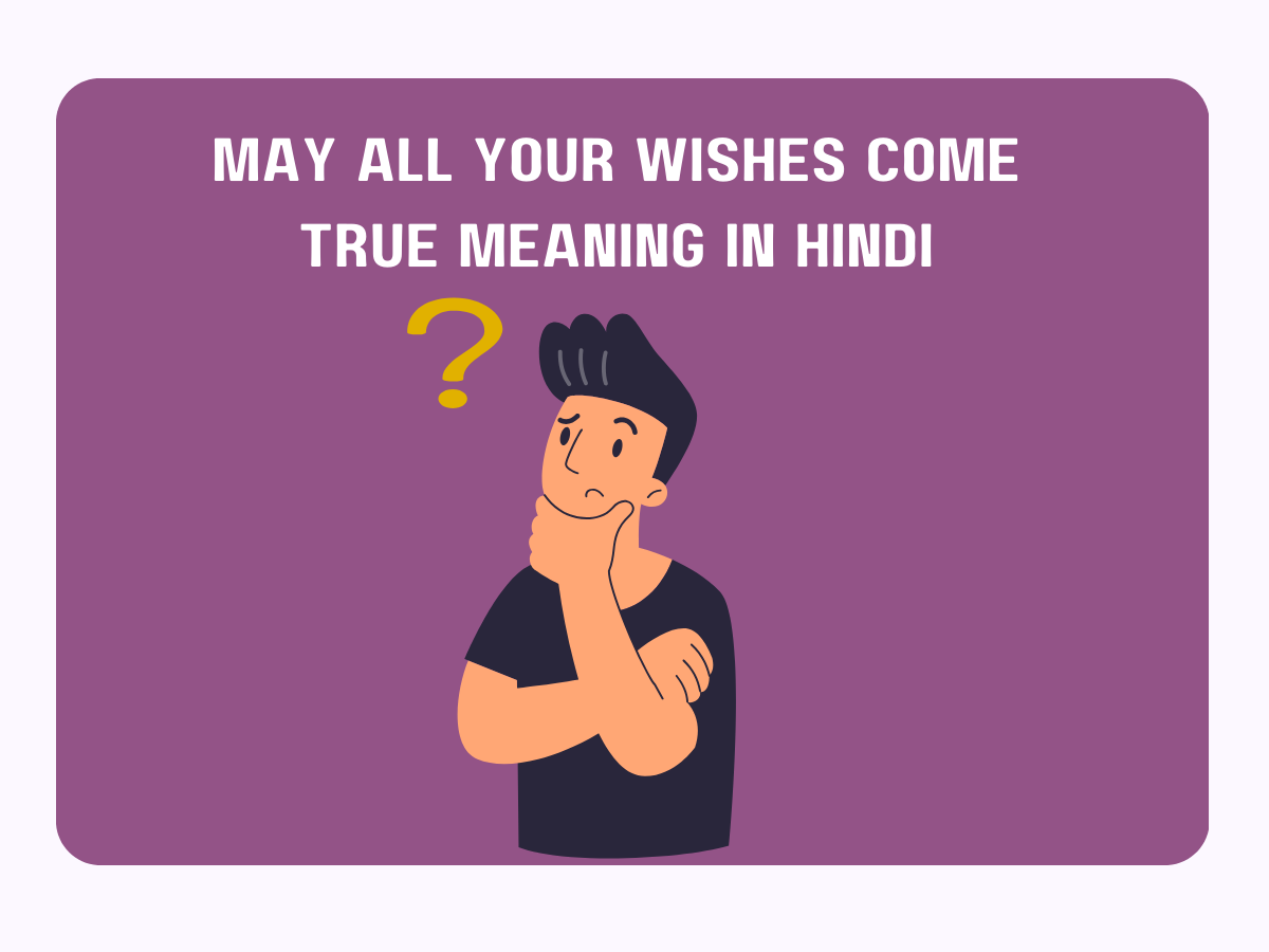 May All Your Wishes Come True Meaning In Hindi