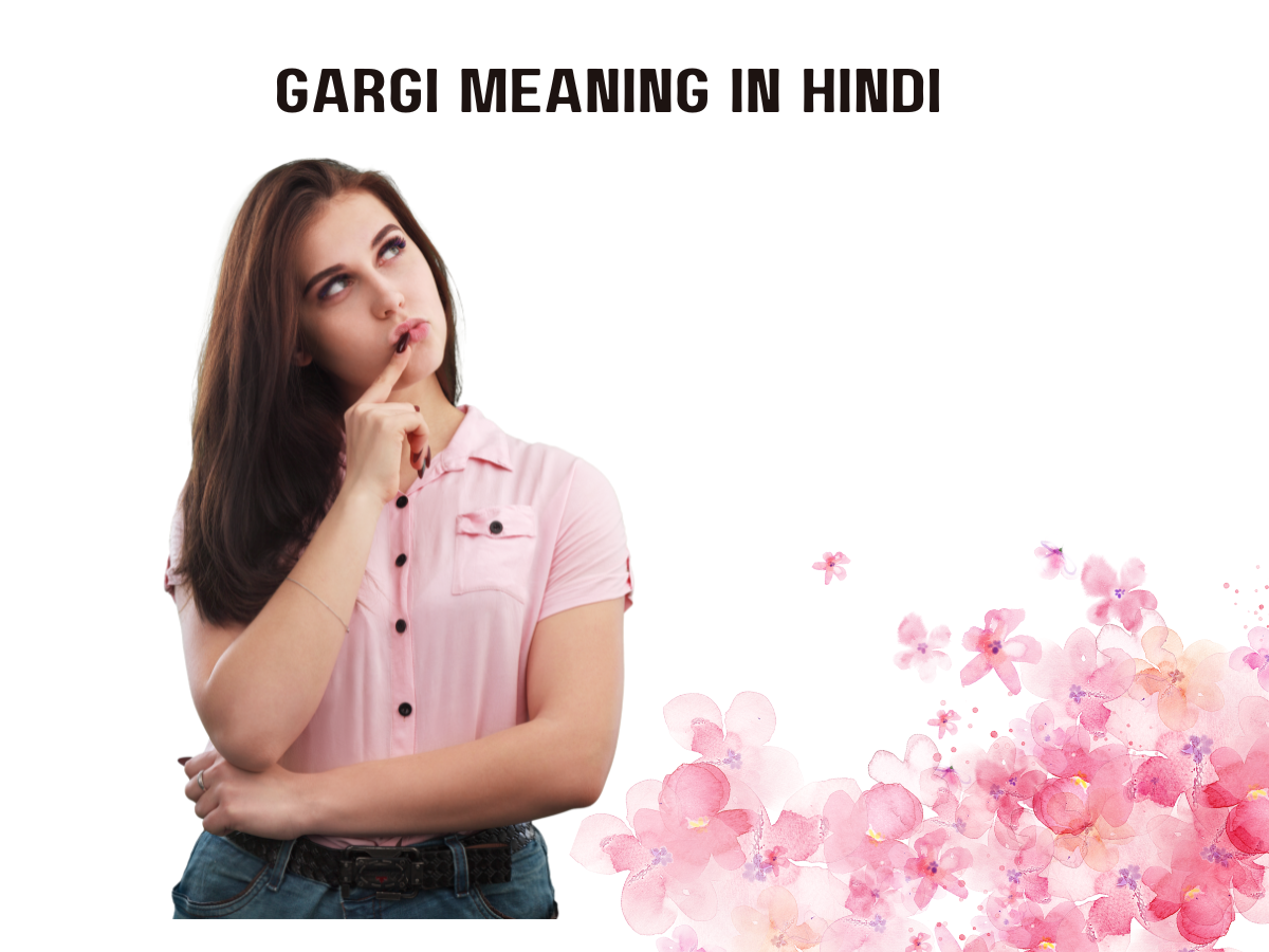 Gargi Meaning In Hindi