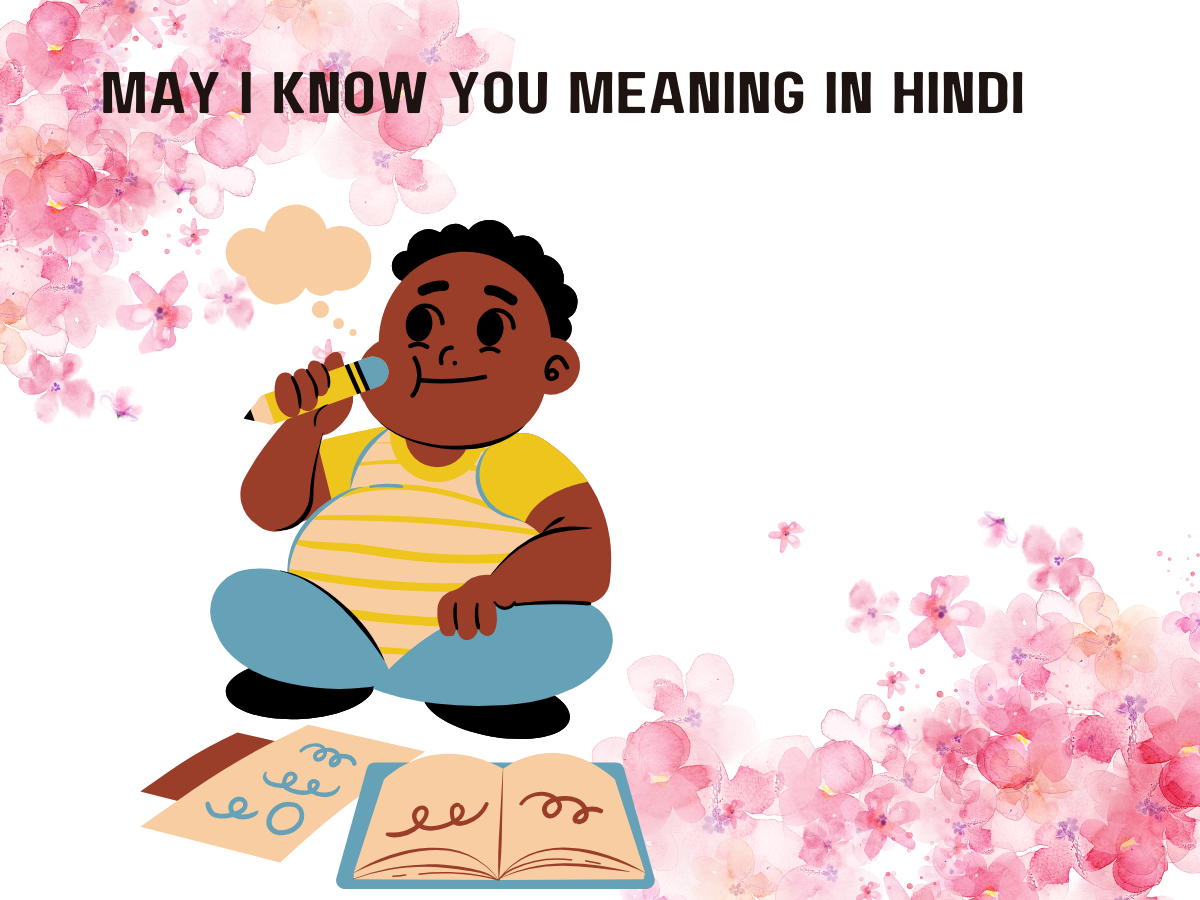 May I Know You Meaning In Hindi
