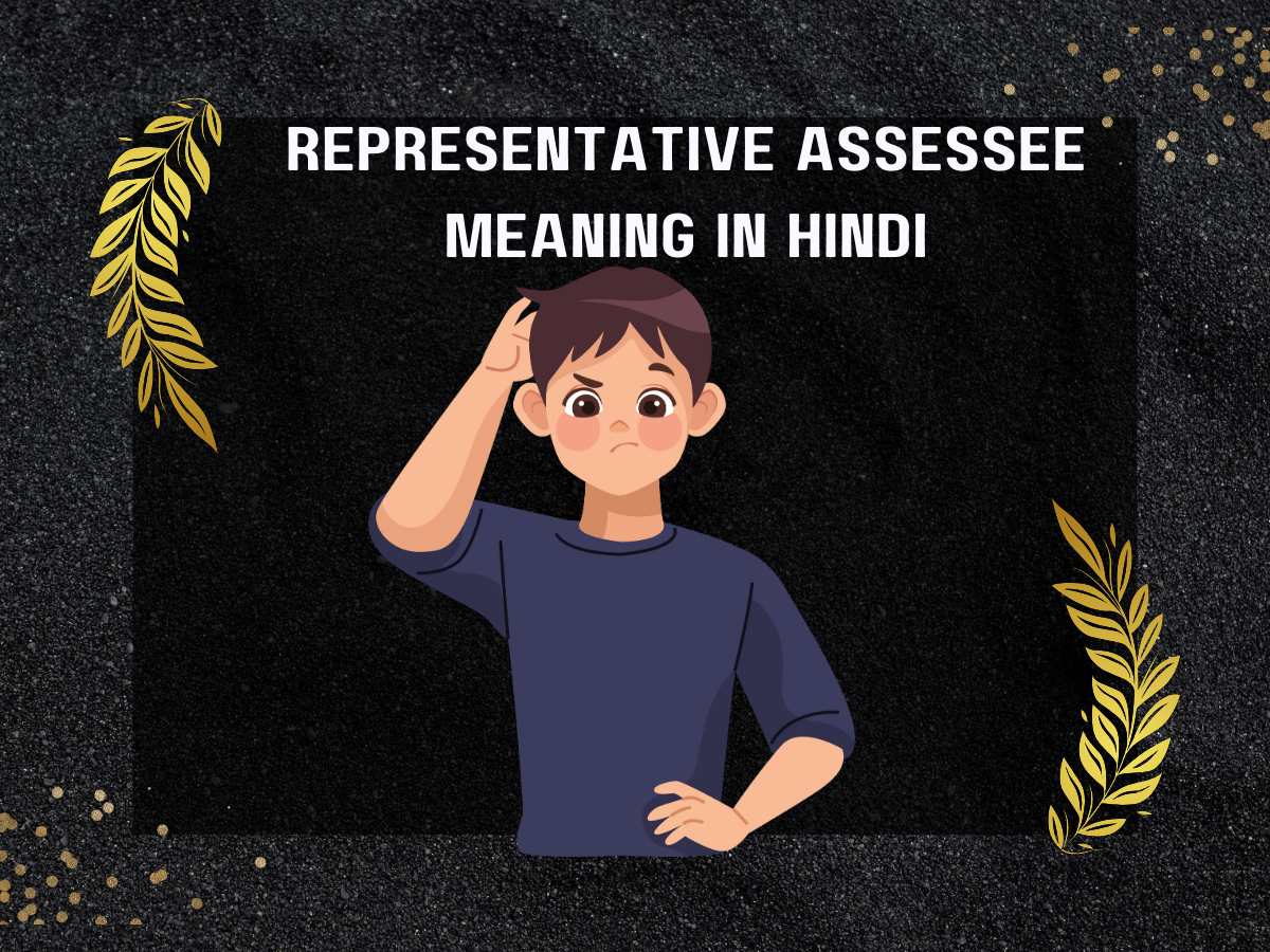 Representative Assessee Meaning in Hindi