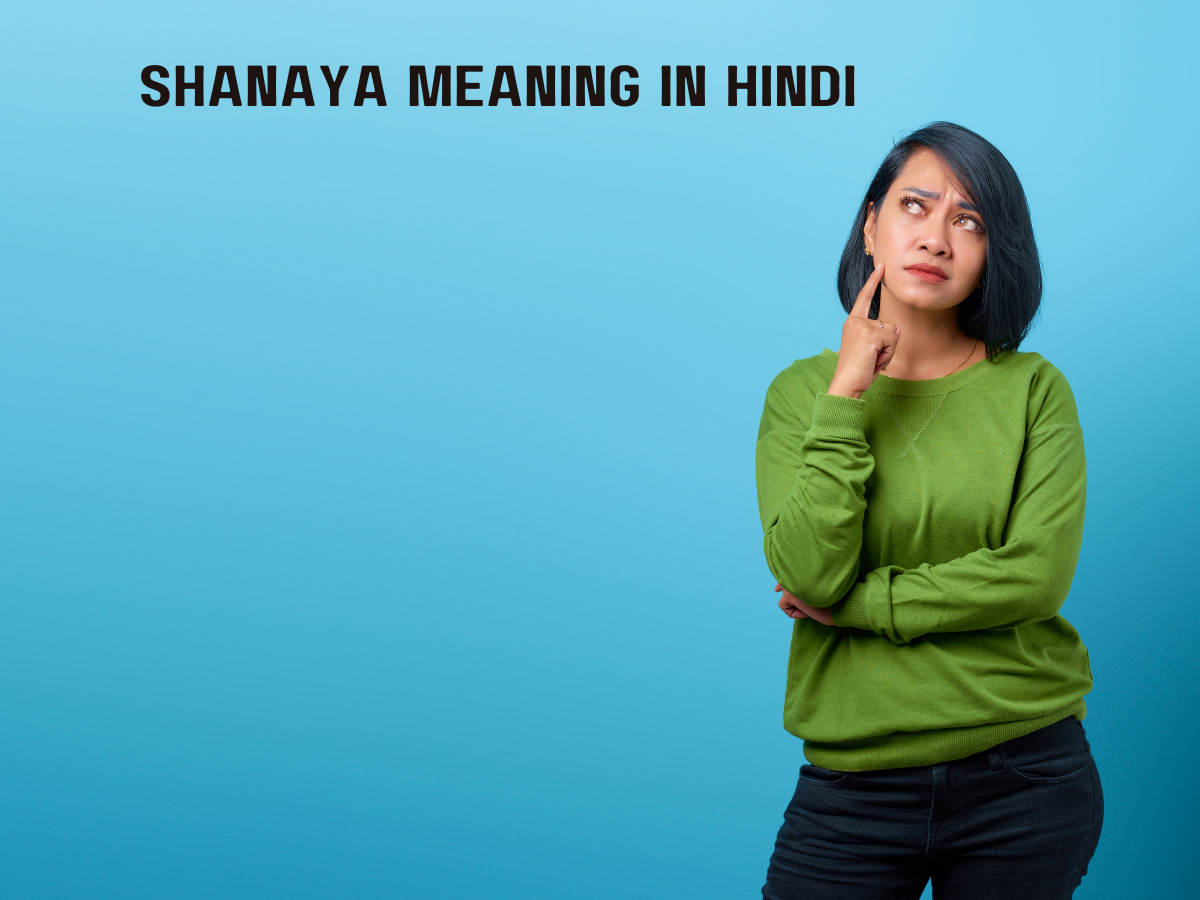 Shanaya Meaning In Hindi