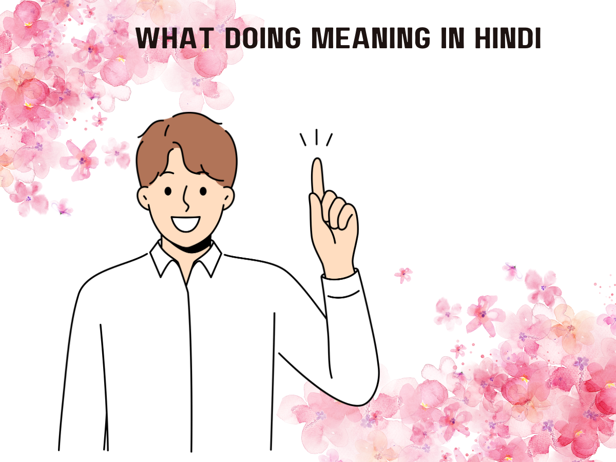 What Doing Meaning in Hindi