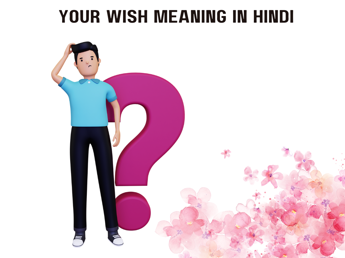Your Wish Meaning In Hindi